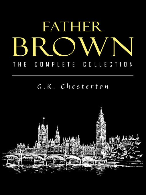 Title details for Father Brown Complete Murder Mysteries by G. K. Chesterton - Available